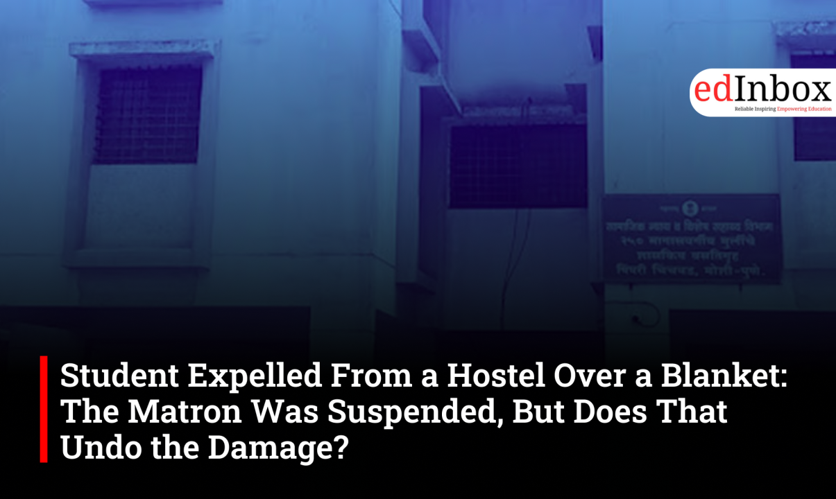 Student Expelled From a Hostel Over a Blanket: The Matron Was Suspended, But Does That Undo the Damage? 