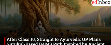 After Class 10, Straight to Ayurveda: UP Plans Gurukul-Based BAMS Path Inspired by Ancient Indian Learning