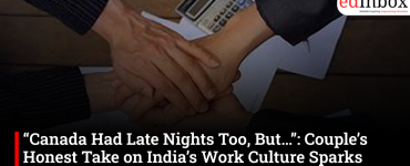 “Canada Had Late Nights Too, But…”: Couple’s Honest Take on India’s Work Culture Sparks Debate on Work-Life Balance