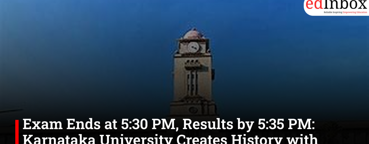 Exam Ends at 5:30 PM, Results by 5:35 PM: Karnataka University Creates History with Five-Minute Result Declaration
