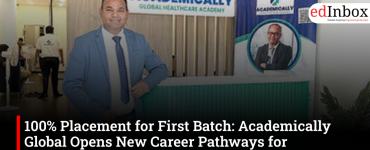 100% Placement for First Batch: Academically Global Opens New Career Pathways for Healthcare Graduates Beyond Clinical Practice