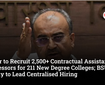 Bihar to Recruit 2,500+ Contractual Assistant Professors for 211 New Degree Colleges; BSUSC Likely to Lead Centralised Hiring