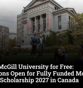 Study at McGill University for Free: Applications Open for Fully Funded McCall MacBain Scholarship 2027 in Canada