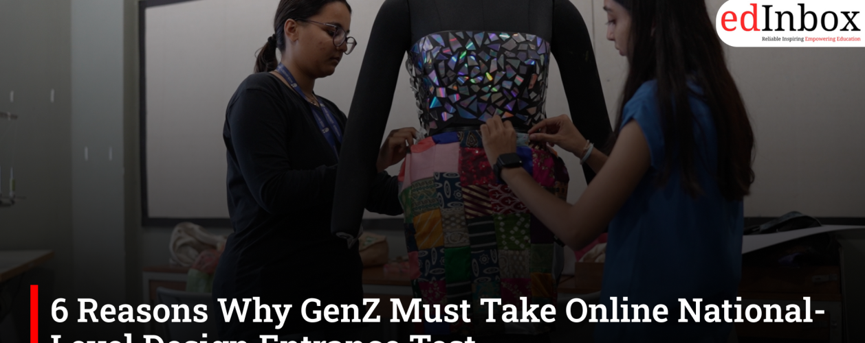 6 Reasons Why GenZ Must Take Online National-Level Design Entrance Test 