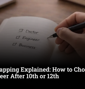 Career Mapping Explained: How to Choose the Right Career After 10th or 12th 