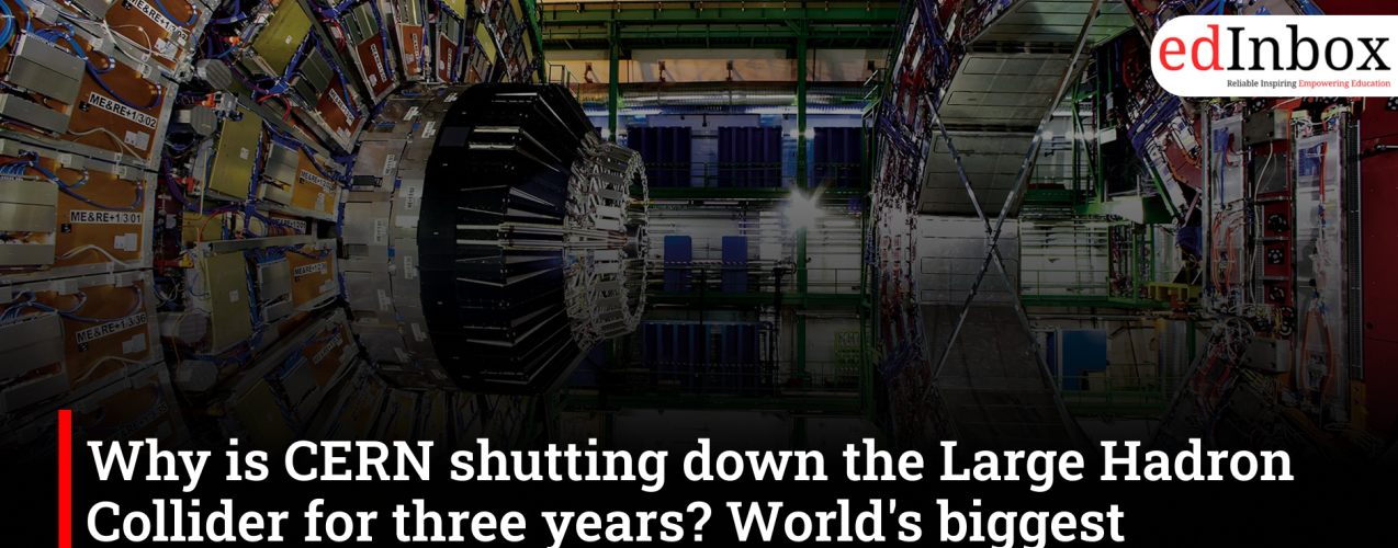 Why is CERN shutting down the Large Hadron Collider for three years? World's biggest particle physics lab prepares for major upgrade