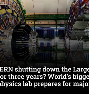 Why is CERN shutting down the Large Hadron Collider for three years? World's biggest particle physics lab prepares for major upgrade
