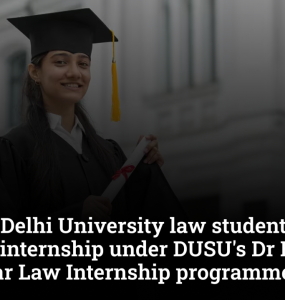 Over 650 Delhi University law students selected for court internship under DUSU's Dr B R Ambedkar Law Internship programme