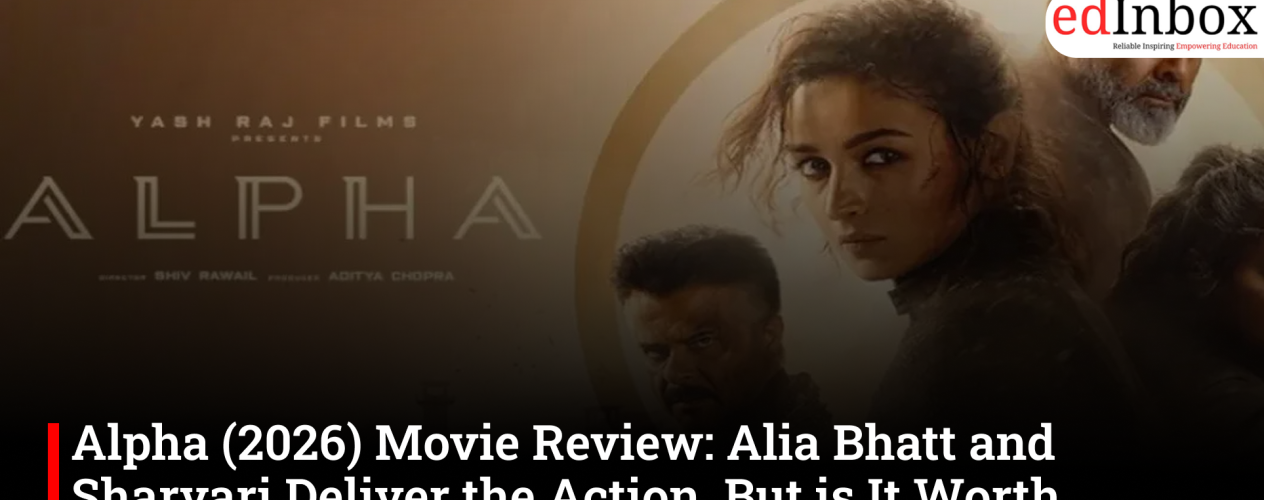 Alpha (2026) Movie Review: Alia Bhatt and Sharvari Deliver the Action, But is It Worth Watching?