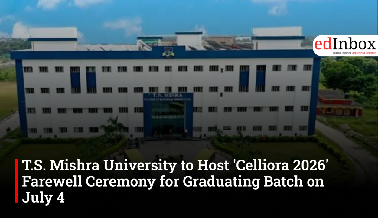 T.S. Mishra University to Host 'Celliora 2026' Farewell Ceremony for Graduating Batch on July 4 