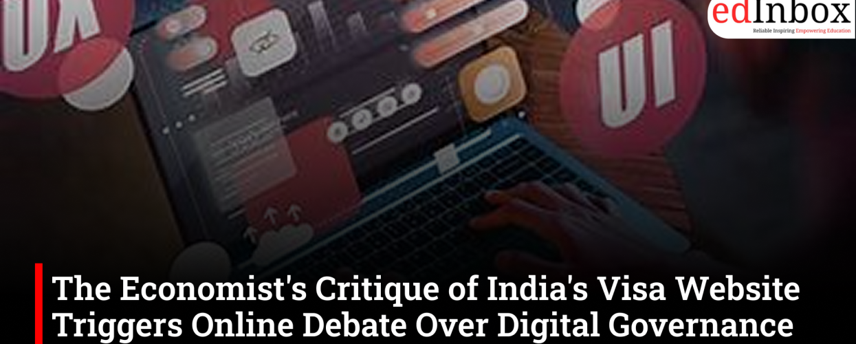 The Economist's Critique of India's Visa Website Triggers Online Debate Over Digital Governance and User Experience