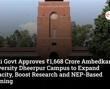 Delhi Govt Approves ₹1,668 Crore Ambedkar University Dheerpur Campus to Expand Capacity, Boost Research and NEP-Based Learning