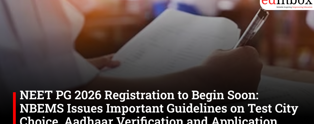 NEET PG 2026 Registration to Begin Soon: NBEMS Issues Important Guidelines on Test City Choice, Aadhaar Verification and Application Process