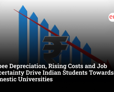 Rupee Depreciation, Rising Costs and Job Uncertainty Drive Indian Students Towards Domestic Universities