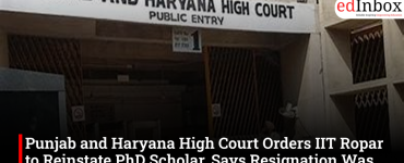 Punjab and Haryana High Court Orders IIT Ropar to Reinstate PhD Scholar, Says Resignation Was Not Voluntary