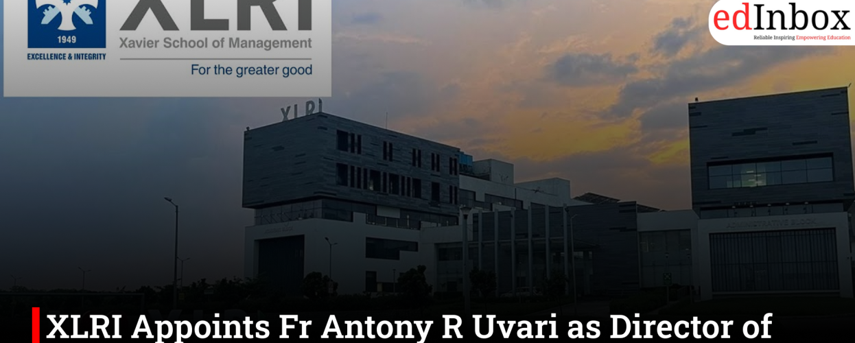 XLRI Appoints Fr Antony R Uvari as Director of Delhi-NCR Campus, Effective July 1