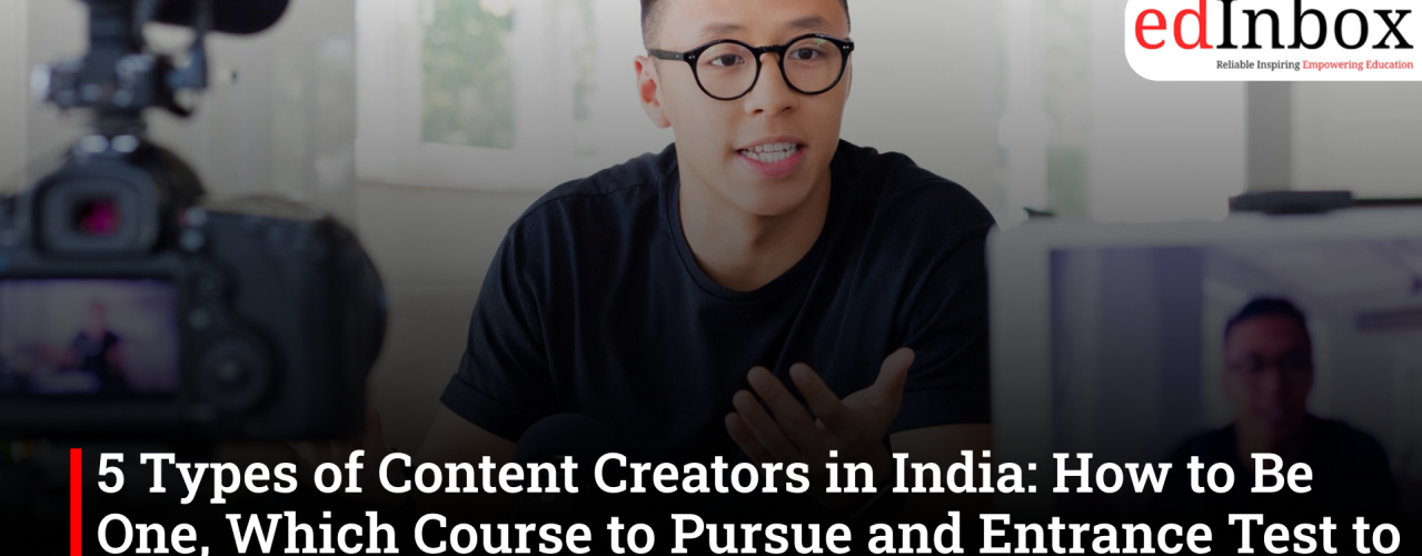 5 Types of Content Creators in India: How to Be One, Which Course to Pursue and Entrance Test to Take