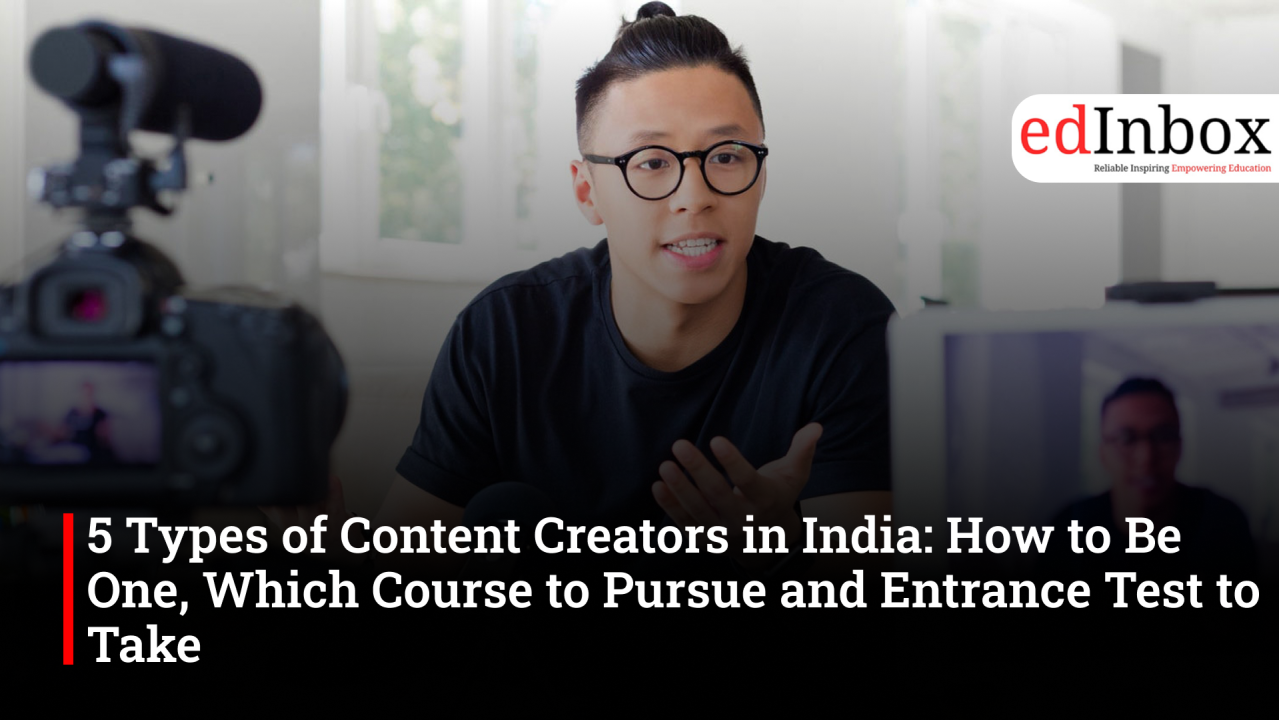 5 Types of Content Creators in India: How to Be One, Which Course to Pursue and Entrance Test to Take
