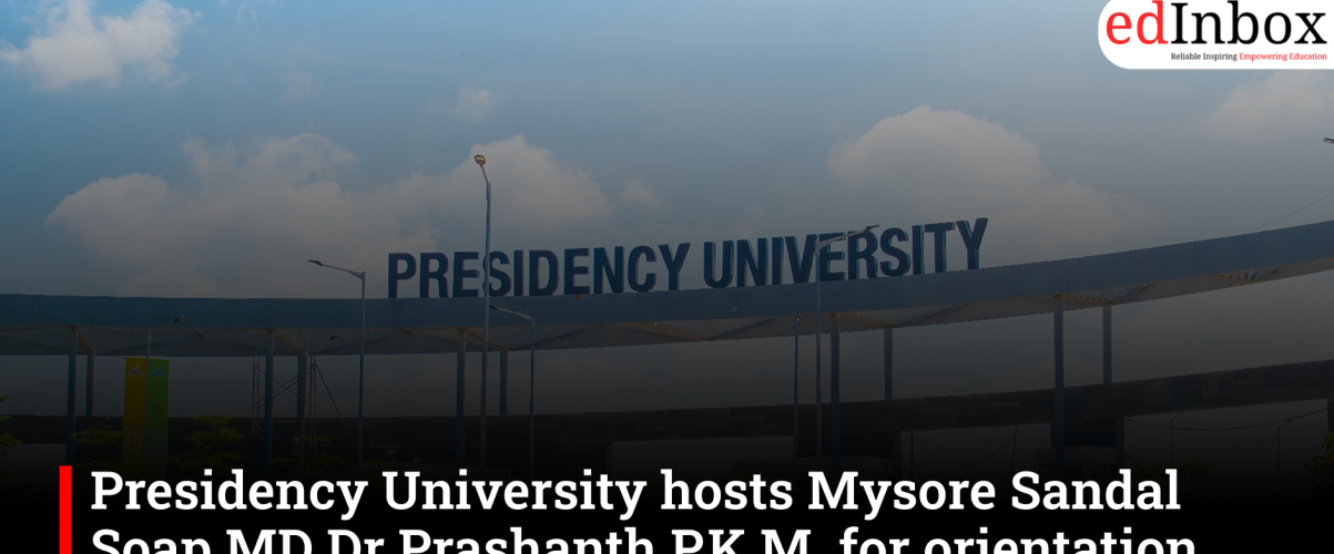 Presidency University hosts Mysore Sandal Soap MD Dr Prashanth P.K.M. for orientation session on brand leadership 