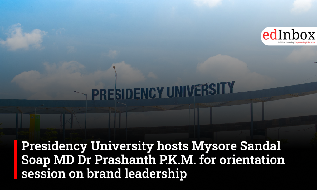 Presidency University hosts Mysore Sandal Soap MD Dr Prashanth P.K.M. for orientation session on brand leadership 