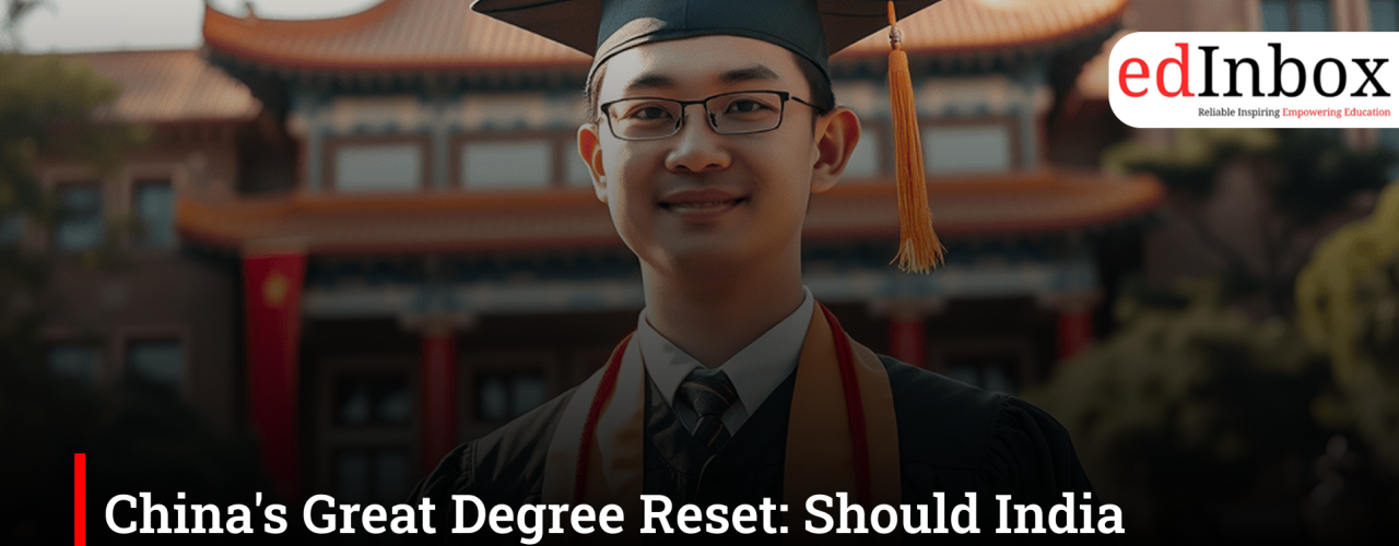 China's Great Degree Reset: Should India Rethink Its University Education System?