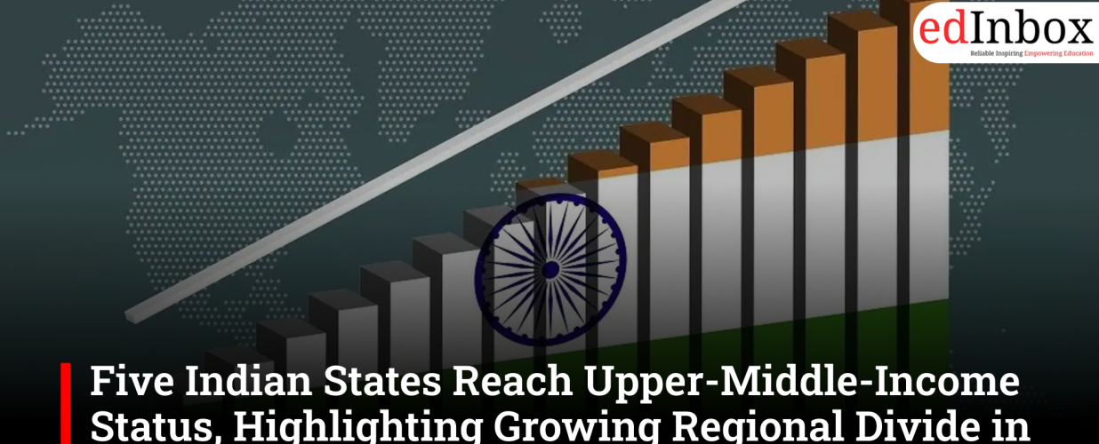 Five Indian States Reach Upper-Middle-Income Status, Highlighting Growing Regional Divide in Human Capital and Education Outcomes