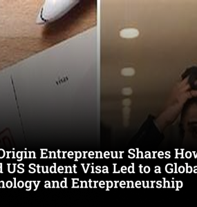 Indian-Origin Entrepreneur Shares How a Rejected US Student Visa Led to a Global Career in Technology and Entrepreneurship