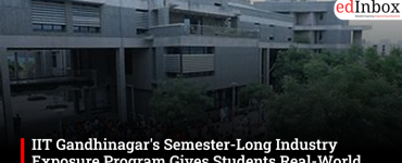 IIT Gandhinagar's Semester-Long Industry Exposure Program Gives Students Real-World Engineering Experience