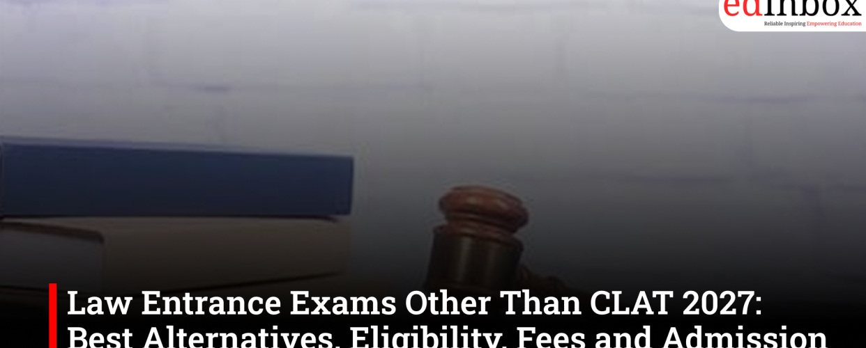 Law Entrance Exams Other Than CLAT 2027: Best Alternatives, Eligibility, Fees and Admission Process