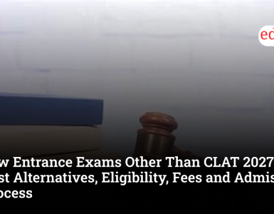 Law Entrance Exams Other Than CLAT 2027: Best Alternatives, Eligibility, Fees and Admission Process
