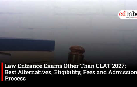 Law Entrance Exams Other Than CLAT 2027: Best Alternatives, Eligibility, Fees and Admission Process
