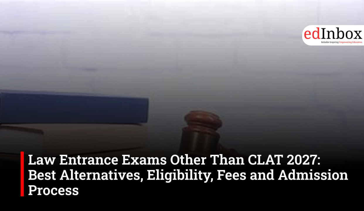Law Entrance Exams Other Than CLAT 2027: Best Alternatives, Eligibility, Fees and Admission Process 