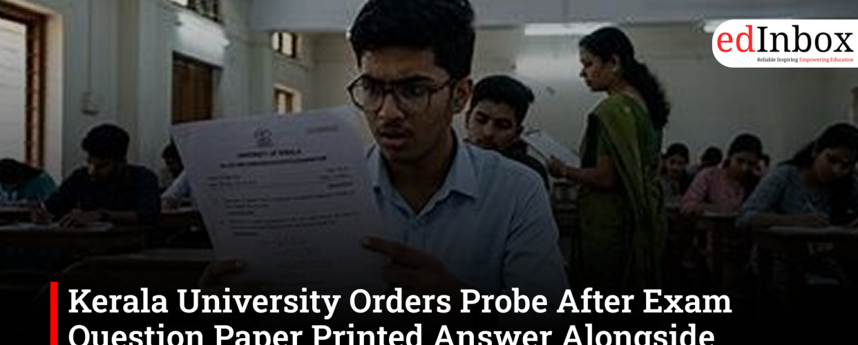 Kerala University Orders Probe After Exam Question Paper Printed Answer Alongside Question