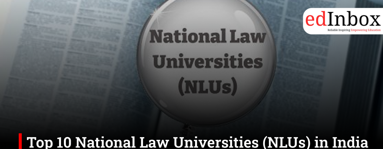 Top 10 National Law Universities (NLUs) in India Through CLAT – Rankings, Fees & Placements