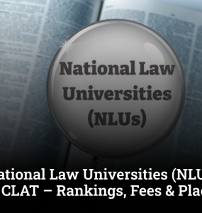 Top 10 National Law Universities (NLUs) in India Through CLAT – Rankings, Fees & Placements