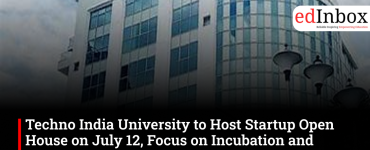 Techno India University to Host Startup Open House on July 12, Focus on Incubation and Entrepreneurship