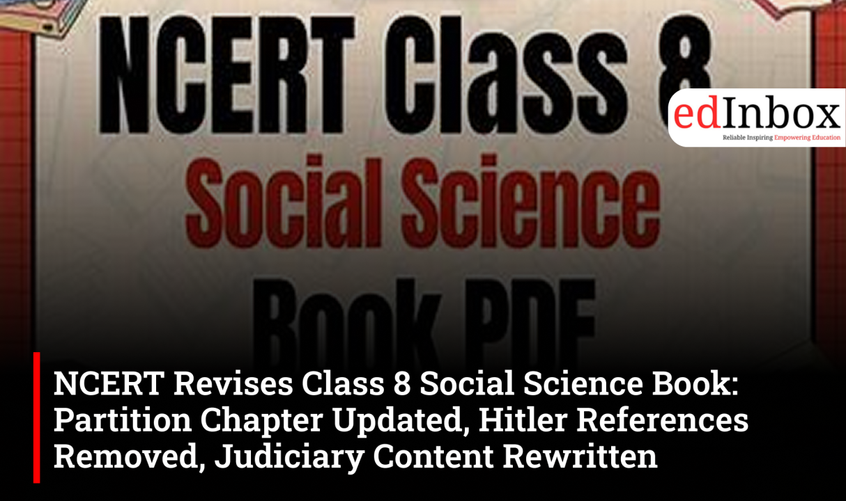 NCERT Revises Class 8 Social Science Book: Partition Chapter Updated, Hitler References Removed, Judiciary Content Rewritten
