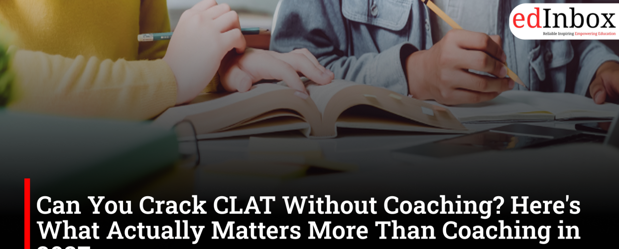 Can You Crack CLAT Without Coaching? Here's What Actually Matters More Than Coaching in 2027 