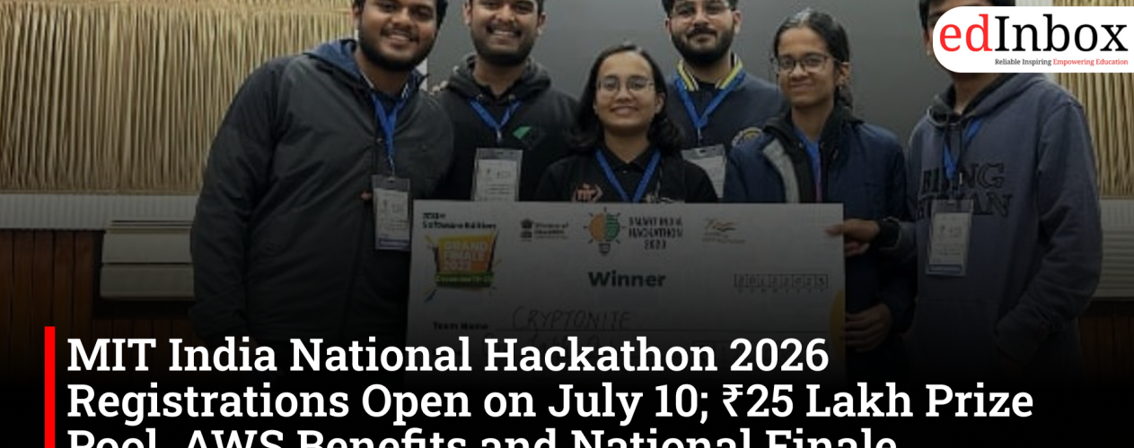 MIT India National Hackathon 2026 Registrations Open on July 10; ₹25 Lakh Prize Pool, AWS Benefits and National Finale Announced