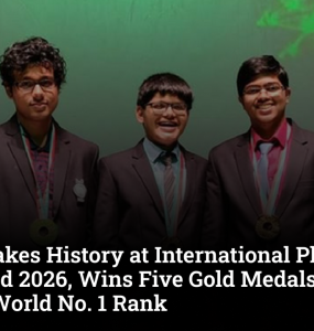 India Makes History at International Physics Olympiad 2026, Wins Five Gold Medals and Shares World No. 1 Rank