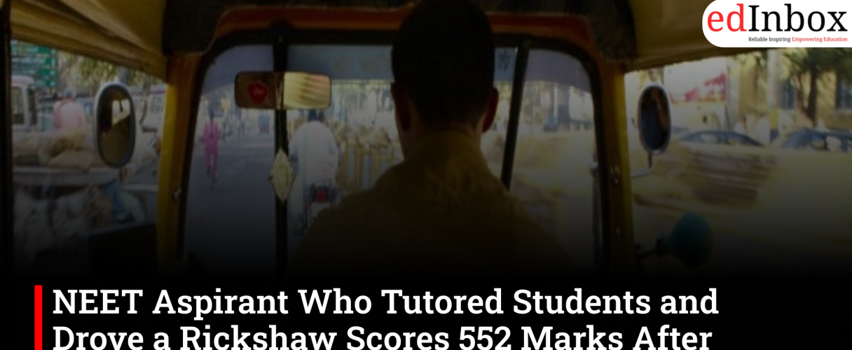 NEET Aspirant Who Tutored Students and Drove a Rickshaw Scores 552 Marks After Overcoming Failure