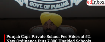 Punjab Caps Private School Fee Hikes at 5%: New Ordinance Puts 7,800 Unaided Schools Under Regulatory Watch