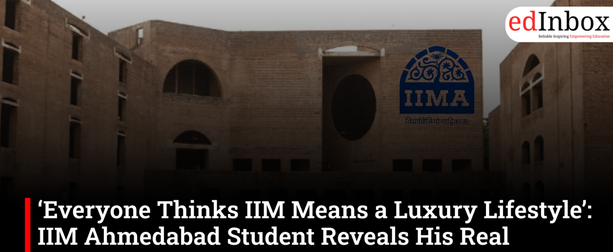 ‘Everyone Thinks IIM Means a Luxury Lifestyle’: IIM Ahmedabad Student Reveals His Real Monthly Expenses