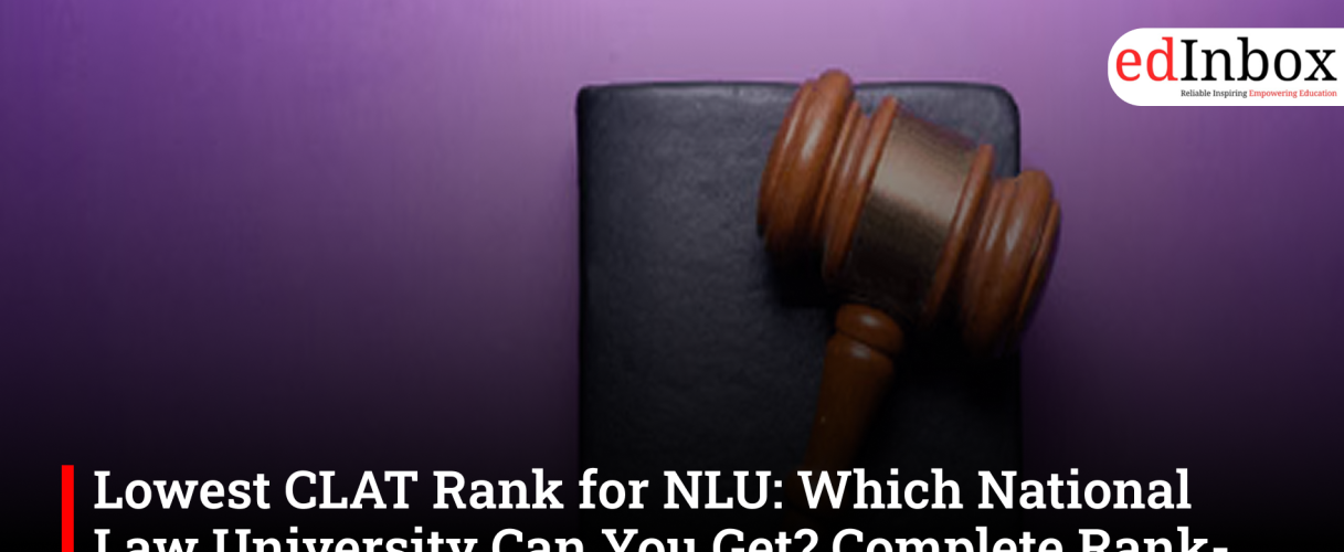 Lowest CLAT Rank for NLU: Which National Law University Can You Get? Complete Rank-Wise Admission Guide