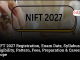 NIFT 2027 Registration, Exam Date, Syllabus, Eligibility, Pattern, Fees, Preparation & Career Scope
