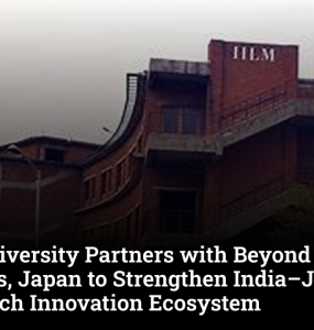IILM University Partners with Beyond Next Ventures, Japan to Strengthen India–Japan Deep-Tech Innovation Ecosystem 