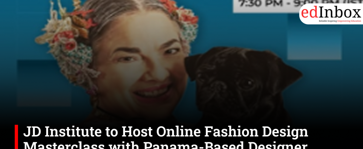 JD Institute to Host Online Fashion Design Masterclass with Panama-Based Designer Shoshana Levy Downie on July 17 