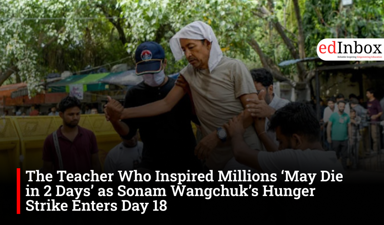 The Teacher Who Inspired Millions ‘May Die in 2 Days’ as Sonam Wangchuk’s Hunger Strike Enters Day 18