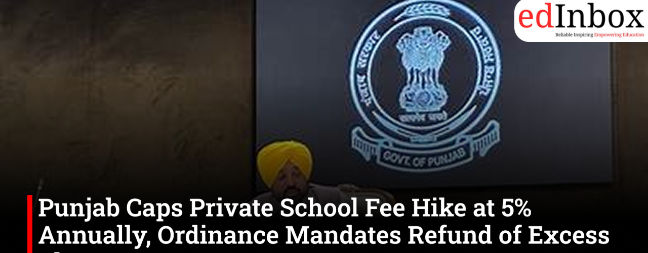 Punjab Caps Private School Fee Hike at 5% Annually, Ordinance Mandates Refund of Excess Charges