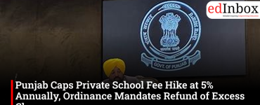 Punjab Caps Private School Fee Hike at 5% Annually, Ordinance Mandates Refund of Excess Charges
